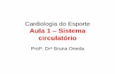 Cardiologia do Esporte Aula 1 Sistema circulatório · Aula 1 –Sistema ... •Diástole: período de relaxamento do coração. Nesse período, de pressão arterial mínima, a cavidade