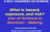 What is hazard, Use of Science in Decision - Making · Modelos toxicantes-alvo Mecanismos Modelos de disposição Exposição Dose tecidual Resposta Mecanismos ... Associação vs.