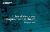 O brasileiro e sua relação com o dinheiro - bcb.gov.br · O brasileiro e sua relação com o dinheiro Pesquisa 2018 Tópicos abordados Uso do dinheiro e outros meios de pagamento
