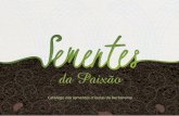 da Paixão - aspta.org.braspta.org.br/wp-content/uploads/2016/06/sementes_da_paixao_VERSAO... · Ao longo da história, homens e mulheres do semiárido observaram, experimentaram