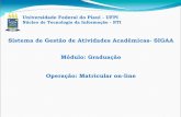 Sistema de Gestão de Atividades Acadêmicas- SIGAA Módulo ...leg.ufpi.br/subsiteFiles/nti/arquivos/files/manual-matricula... · Universidade Federal do Piauí - UFPI Núcleo de
