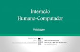 Interação Humano-Computador - Docentes · Interação Humano-Computador Prototipagem. Últimas Aulas Baixa, média e alta fidelidade Preditiva, empírica e heurística •Necessidades