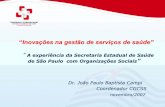 Inovações na gestão de serviços de saúde”sistema.saude.sp.gov.br/eventos/Palestras/29-11-2007 - Seminario... · equipados em 18 hospitais - 15 na Grande São Paulo e três