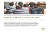 UMA ECONOMIA PARA OS 99% - Oxfam International · Novas estimativas indicam que o patrimônio de apenas oito homens é igual ao da metade mais pobre do mundo. Enquanto o crescimento