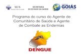 Aula de dengue para o curso do ACS e ACE 2011[1] - Controle de … · 2012-04-18 · doenças na gestão da atenção básica de saúde; ... na prevenção e no controle da malária