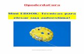 OpoderdaCura Mini EBOOK: Técnicas para elevar sua autoestima!opoderdacura.com.br/wp-content/uploads/2016/02/MINI-EBOOK-T... · complementares: bioenergia, cromoterapia, radiestesia,