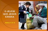 O Jejum que Jesus ensina - Programa da Famíliaresultspromocional.com.br/familiamissionaria1/O Jejum.pdf · os teus discípulos não?” Disse-lhes Jesus: “Por acaso, os amigos