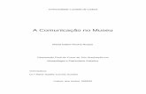 A Comunicação no Museu - Depósito de Dissertações e Teses …dited.bn.pt/31586/2573/3088.pdf · l. INTRODUÇÃO O alargamento e intensificação dos meios de comunicação no