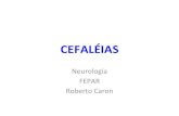 CEFALÉIAS - neurofepar.com · Crônica • Cefaléia em ... – Venlafaxina (1B) • Dose de 75 a 150mg/dia. • Efeitos colaterais: insônia, ganho de peso, convulsões e midríase.