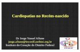 Cardiopatias no Recém-nascido - utineonatal.med.brutineonatal.med.br/novo_site/pdf/pdf_arquivos/cardiopatia_neonatal/... · Cardiopatias no Recém-nascido Dr Jorge Yussef Afiune
