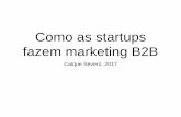 Como as startups fazem marketing B2B - sinaenco.com.brsinaenco.com.br/wp-content/uploads/2017/03/Caique-Savero.pdf · agora é difícil imaginar como seria viver em um mundo sem ela,