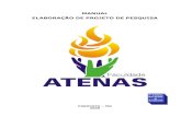 MANUAL DE ELABORACAO DE PROJETODE PESQUISA - …atenas.edu.br/faculdade/arquivos/MANUAL DE ELABORACAO DE PROJETODE... · O projeto de pesquisa surge como proposta da solução do