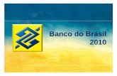 Banco do Brasil 2010 - bb.com.br · Garantia à Exportação 4,8729% Investidores Brasileiros 12,9095% BB ALIANÇA REV ... Banco Central do Brasil. Participação de Mercado de 2010