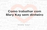 Como trabalhar com Mary Kay sem dinheiro · Como trabalhar com Mary Kay sem dinheiro . Bilhete Premiado ou Produto Premiado como funciona Comprar uma cartela da sorte na papelaria.