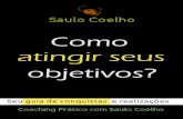 Table of Contents - saulocoelho.comsaulocoelho.com/.../12/Como-atingir-seus-objetivos-Saulo-Coelho.pdf · do que não quer. A motivação "para longe de" pode ser útil para administrar