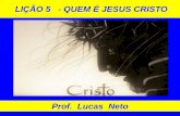 Prof. Lucas Neto · amor se dispôs a deixar a sua condição de glória para salvar a humanidade da condenação eterna através de sua morte e morte de cruz. Nesta lição estudaremos