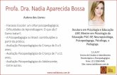 Profa. Dra. Nadia Aparecida Bossanadiabossa.com.br/web/wp-content/uploads/2018/01/pp-Palestra.pdf · - Fracasso Escolar: um olhar psicopedagógico; ... • Foca no estímulo novo