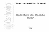 Relatório de Gestão SEMUS 2007 · A reorientação do modelo de gestão para ... Sistema de Gerenciamento de Diárias ... ü Elaboração da Prestação de Contas dos Recursos repassados
