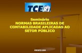 Seminário NORMAS BRASILEIRAS DE CONTABILIDADE … · PFC –RESOLUÇAO 1.111/2007 ... As que dão à Contabilidade fundamento jurídico: O Balanço é uma demonstração de direitos