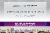 Distribuição Urbana de Food Service - hiria.com.brhiria.com.br/forum/CNL/pdfs/09-00-FRANCISCO-MOURA.pdf · •Como as cadeias de suprimentos estão organizadas – EUA e Brasil