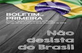 Não desista do Brasil - primeiraigreja.org.br · declarou. E concluiu: “Que Deus nos ajude neste momento de eleição. Que Deus nos ilumine e que peçamos a Deus graça e sabedoria