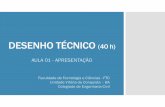 DESENHO TÉCNICO (40 h) · I Associação Brasileira de Normas Técnicas I Sistema de padronização I Um alicerce para garantir a qualidade de um projeto. I Facilitar a compreensão