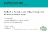 Trabalho, Robotização e Qualificação do Emprego em ... · Trabalho, Robotização e Qualificação do Emprego em Portugal Coordenação António Brandão Moniz, UNL, ITAS-KIT
