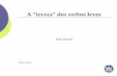 A “leveza”dos verbos leves - Presentation · Roteiro Tipologia de predicados complexos encabeçados por verbos leves em português europeu Argumentos a favor da classe verbos