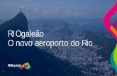 RIOgaleão O novo aeroporto do Rio · completamente renovado. novas pontes de embarque. 100% embarques e desembarques em fingers, mesmo em horários de pico. Novo sistema de . ar