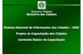 Sistema Nacional de Informações das Cidades – SNIC Projeto ... · IBGE – Mapa Político do Brasil 2. Exército Brasileiro 3. DNIT – Rodovias 4. IBAMA – Áreas de Preservação