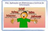 5Ss: Aplicação em Bibliotecas e Centros de Informaçãosiseb.sp.gov.br/arqs/5S_LENCOIS PAULISTA.pdf · equipamentos, ferramentas, informações, classificando-os como necessários