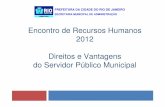 Encontro de Recursos Humanos 2012 Direitos e Vantagens do ...rio.rj.gov.br/dlstatic/10112/3546225/DLFE-265307.pdf/SlidesDireito... · ADVERTÊNCIA Em casos de negligência ... Através