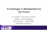 Fisiologia e Metabolismo do Ferro - Ambiente Virtual de ...bcf1.cdn.upx.net.br/ferro/pdf/mod1_kleber.pdf · Fisiologia e Metabolismo do Ferro ... FÍGADO SISTEMA ... absorção do