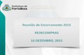 Reunião de Encerramento 2015 REDECOMPRAS 16 …compras.fortaleza.ce.gov.br/publico/docs/rede/apresentacoes/a... · implantação de novas ferramentas de gestão ... IMPARH COAFI
