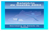 RELATÓRIO DE GESTÃO 2004 Relatório - saude.go.gov.br · Secretaria de Estado da Saúde de Goiás RELATÓRIO DE GESTÃO 2004 Goiás Fazendo Saúde 3 GOVERNO DO ESTADO DE GOIÁS