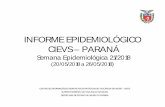 INFORME EPIDEMIOLÓGICO CIEVS – PARANÁ · 2018-05-30 · Como explica a superintendente de Vigilância em Saúde, ... casos de hanseníase foram detectados a partir do exame de
