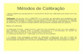 Métodos de Calibração - ufjf.br©todos-de-Calibração.pdf · Calibração, de acordo com o INMETRO, é o conjunto de operações que estabelece, sob ... qual expressa a relação