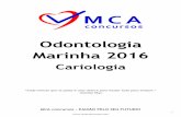 Odontologia Marinha 2016 - mcaconcursos.com.brmcaconcursos.com.br/wp-content/uploads/2016/01/CariologiaMARINHA.pdf · Cárie ativa: placa espessa e pegajosa: presença de polissacarídeos