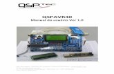 Manual do usuário Ver 1 - qsptec.comqsptec.com/Manual QSPAVR40 Ver1.0.pdf · Comunicação assíncrona UART e síncrona SPI master e slave e I2C. 4 PWM para controle de cargas como