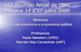 61ª Reunião Anual da SBPC Manaus 14 a 17 julho 2009 · •Julho de 2008, um dos maiores bancos americanos, o IndyMac, cujos ativos eram de US$ 32,00 bilhões sofreu a intervenção