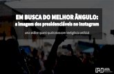 EM BUSCA DO MELHOR ÂNGULO - congressoemfoco.uol.com.br · A popularidade do ex-presidente é bastante explorada em seu perfil do Instagram. A mobilização popular em torno da figura