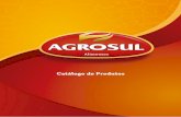 Catálogo de Produtos - agrosul.com.br · Grande parte dos produtos da Agrosul é destinada ao varejo do RS. Para isso, a empresa disponibiliza uma equipe de representantes preparados