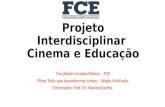 Projeto Interdisciplinar – Cinema e Educação · PPT file · Web view2018-05-13 · Projeto Interdisciplinar Cinema e Educação. Faculdade Campos Elíseos – FCE. ... A visão