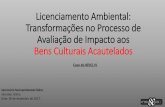 Licenciamento Ambiental: Transformações no Processo de ...viex-americas.com/2016/wp-content/uploads/2017/12/Carlucio_Brito... · Avaliação de Impacto aos Bens Culturais Acautelados