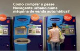 Como comprar o passe Navegante urbano numa máquina de ... · Lisboa viva Menu de venda Selecione uma opção Navegante Passes intermodais (L) Combinados Metro + outros operadores