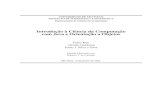 Introdução à Ciência da Computação com Java e ...gsd.ime.usp.br/~kon/MAC110/livro/nova.pdf · 1 Teatro de Objetos 1 ... 3.1 Analogia entre dramatização da disputa de pênaltis