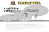 Vestibular 2005 - UCPelvestibular.ucpel.edu.br/wp-content/uploads/2015/09/prova_1_ciencia... · componentes do universo familiar e social da trama. (D) O romance trata da opressªo,