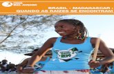 BRASIL - MADAGASCAR : QUANDO AS RAÍZES SE … · O Bloco Malagasy desenvolveu seu próprio estilo mesclando os ritmos tradicionais brasileiros com os ritmos do sul de Madagascar