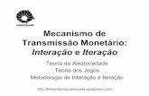 Mecanismo de Transmissão Monetário: Interação e Iteração · de maneira sistemática, ao longo de vários anos. 4 . Crítica ao determinismo