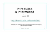 Introdução à Informática - UFFbianca/introinfo/index_arquivos/Aula20-IntroInfo.pdf · Aula 20 - 23/11/2007 3 Como os Usuários Vêem a Entrada e a Saída • Usuários submetem